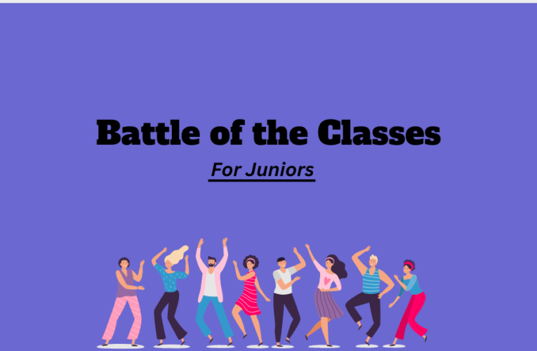Battle of the Classes (FOR JUNIORS)